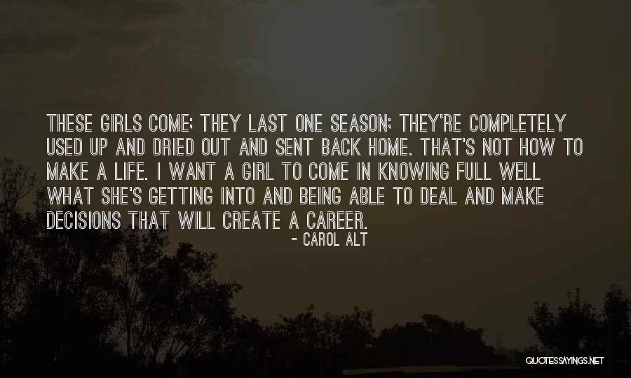 Being That One Girl Quotes By Carol Alt Being That One Girl Quotes By Carol Alt