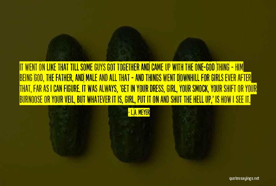 Being That One Girl Quotes By L.A. Meyer Being That One Girl Quotes By L.A. Meyer