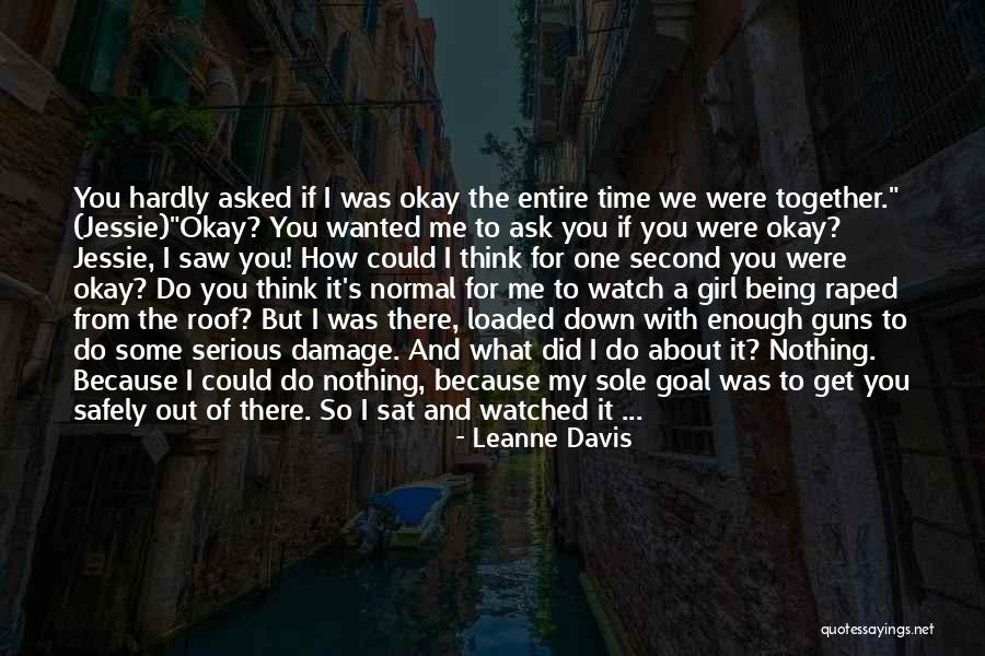 Being That One Girl Quotes By Leanne Davis Being That One Girl Quotes By Leanne Davis
