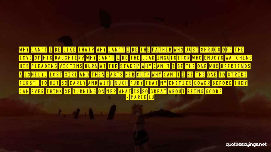 Being That One Girl Quotes By Marie Lu Being That One Girl Quotes By Marie Lu