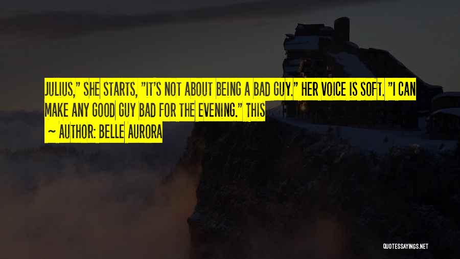 Being The Bad Guy Quotes By Belle Aurora