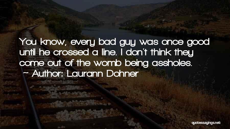 Being The Bad Guy Quotes By Laurann Dohner