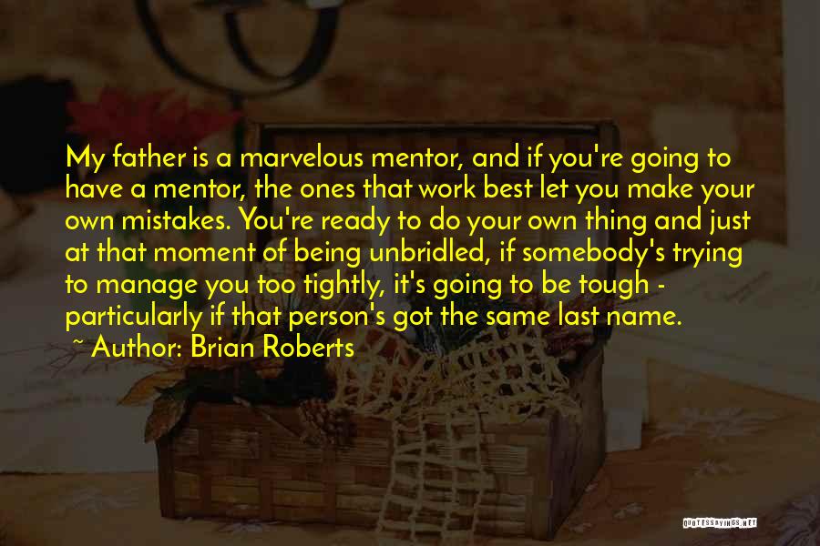 Being The Best At Work Quotes By Brian Roberts