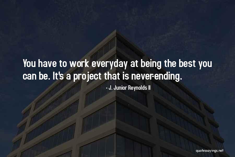 Being The Best At Work Quotes By J. Junior Reynolds II