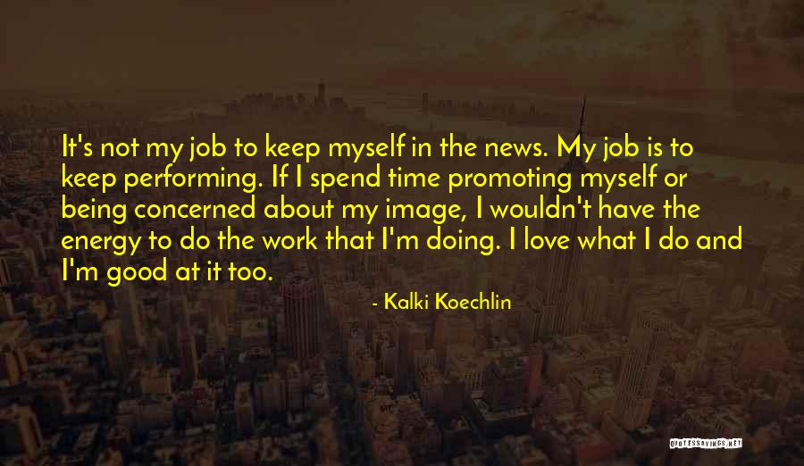 Being The Best At Your Job Quotes By Kalki Koechlin