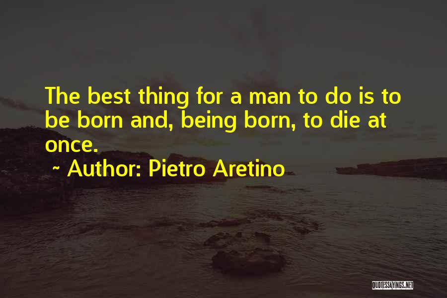 Being The Best Man Quotes By Pietro Aretino