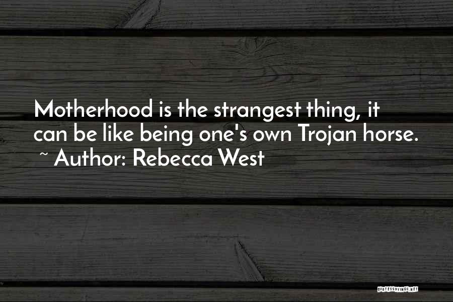Being The Best Mom Quotes By Rebecca West