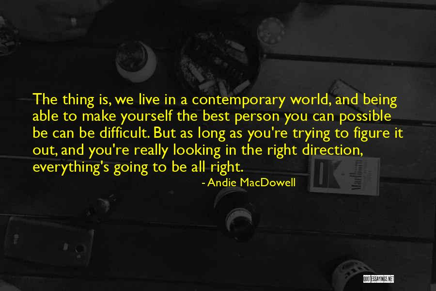 Being The Best Person Possible Quotes By Andie MacDowell Being The Best Person Possible Quotes By Andie MacDowell
