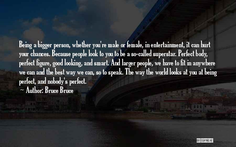 Being The Best Person You Can Be Quotes By Bruce Bruce