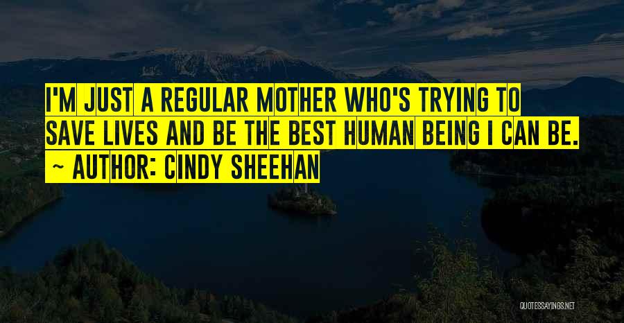 Being The Best Quotes By Cindy Sheehan