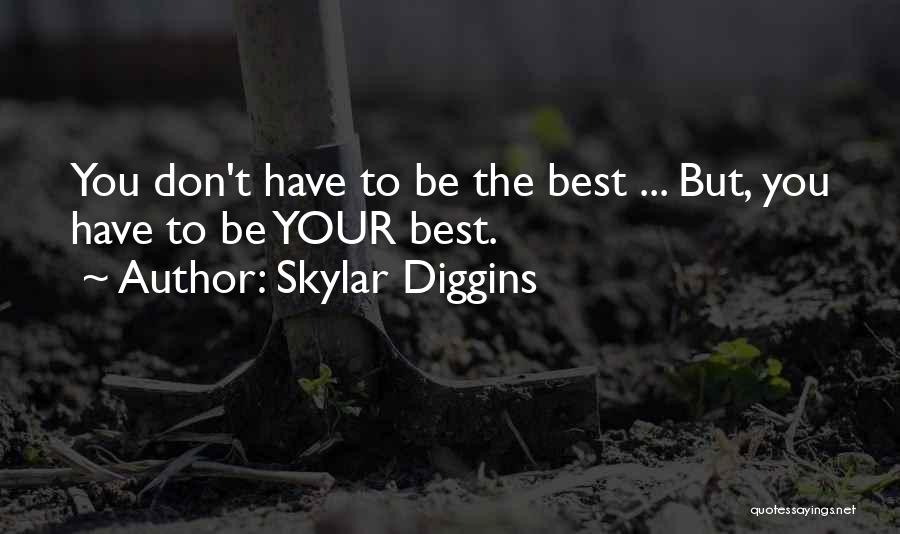 Being The Best Quotes By Skylar Diggins