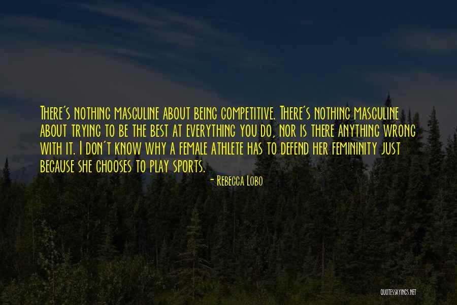 Being The Best Sports Quotes By Rebecca Lobo Being The Best Sports Quotes By Rebecca Lobo