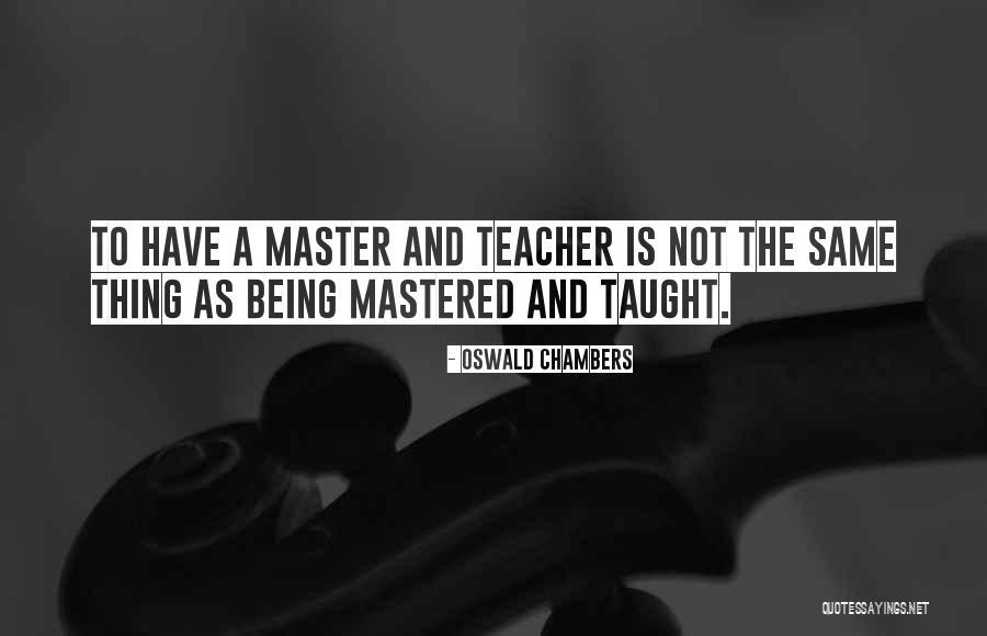 Being The Best Teacher Quotes By Oswald Chambers