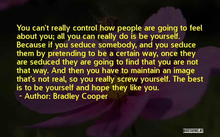 Being The Best That You Can Be Quotes By Bradley Cooper