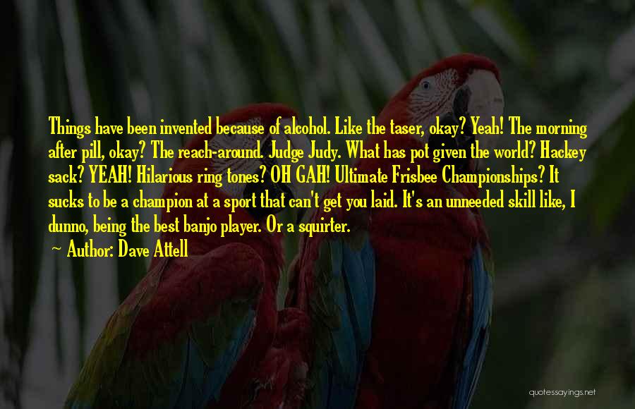 Being The Best That You Can Be Quotes By Dave Attell