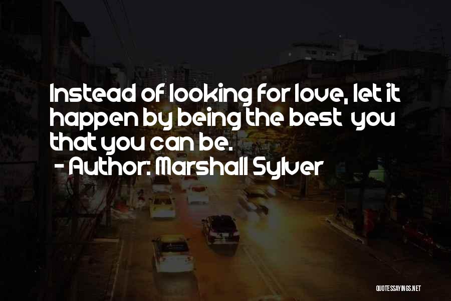 Being The Best That You Can Be Quotes By Marshall Sylver