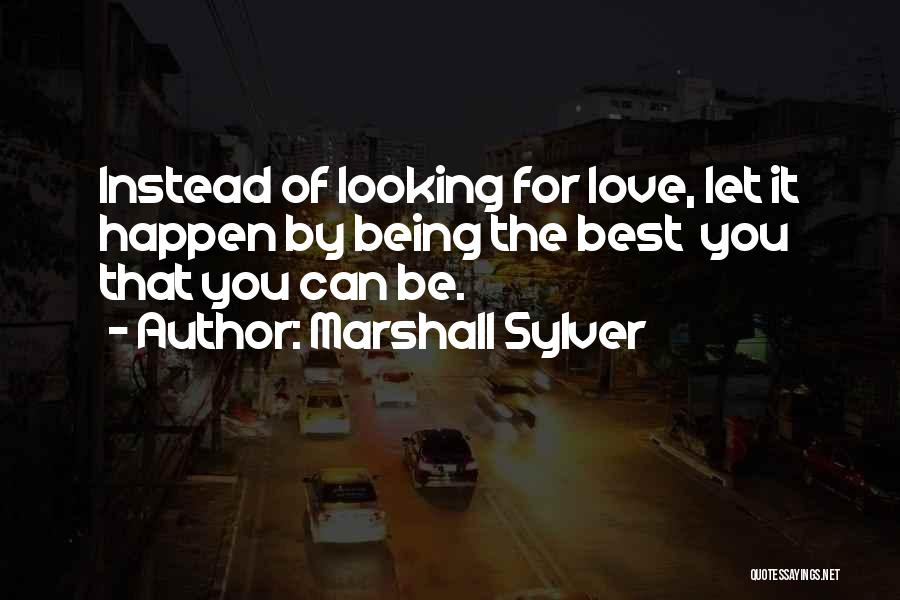 Being The Best You Can Be Quotes By Marshall Sylver