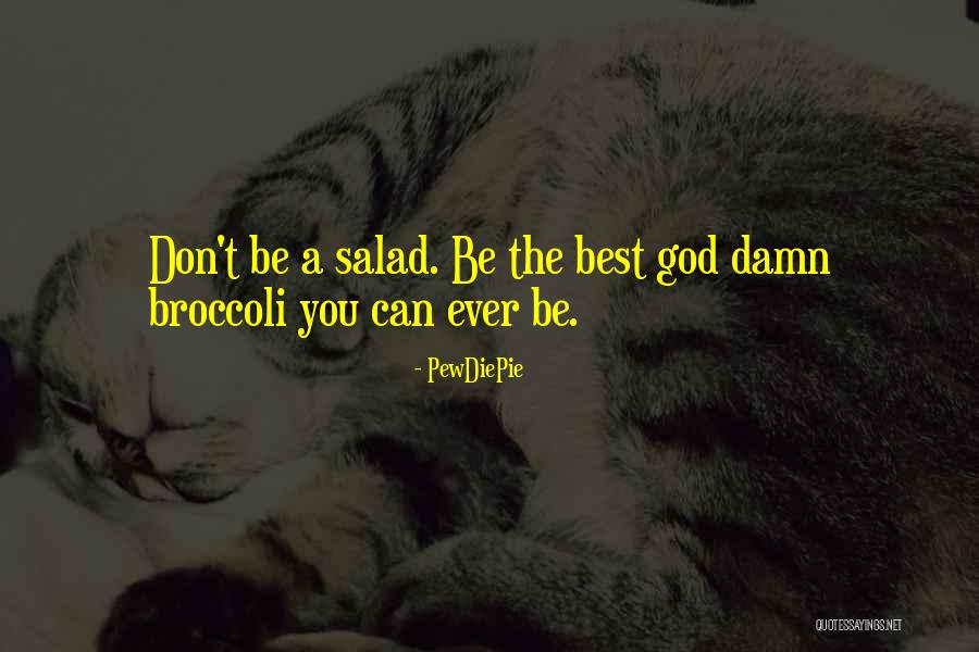 Being The Best You Can Be Quotes By PewDiePie Being The Best You Can Be Quotes By PewDiePie