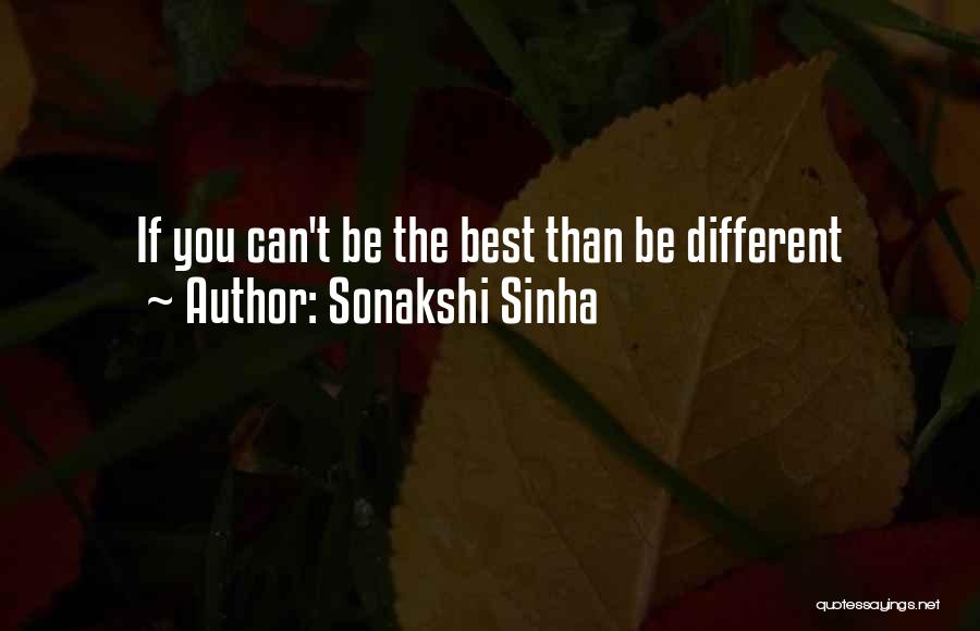 Being The Best You Can Quotes By Sonakshi Sinha