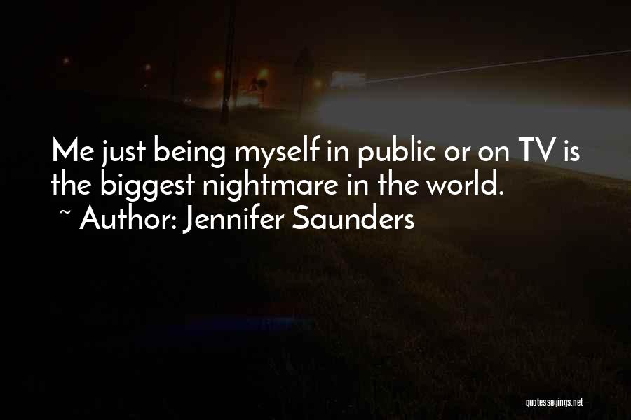 Being The Biggest Quotes By Jennifer Saunders