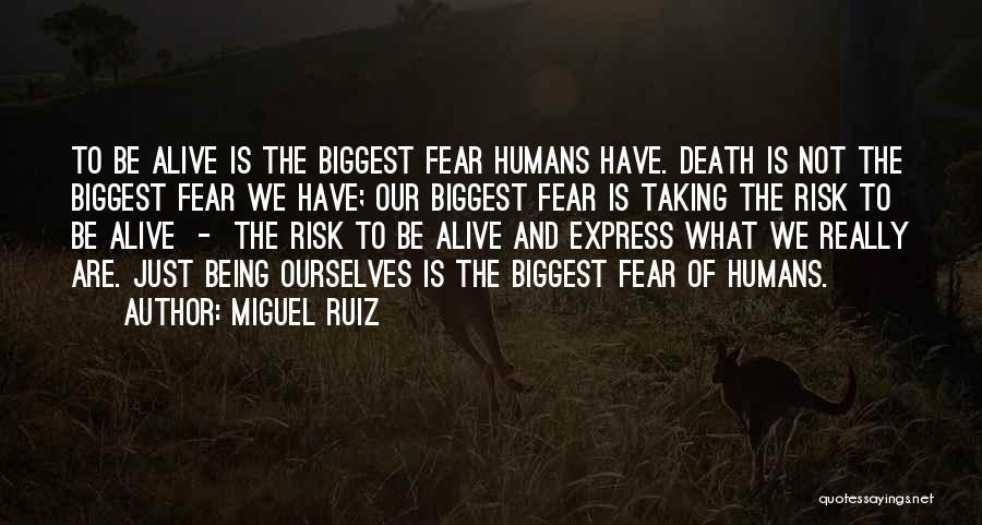 Being The Biggest Quotes By Miguel Ruiz