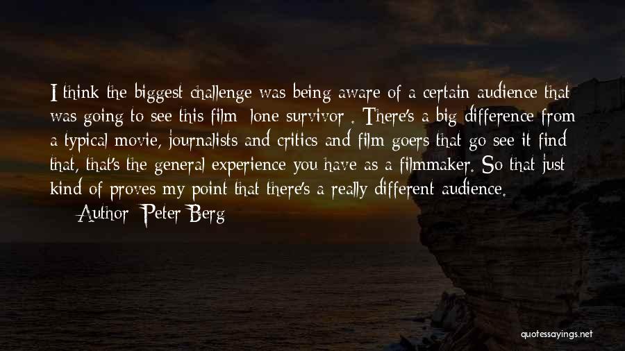 Being The Biggest Quotes By Peter Berg