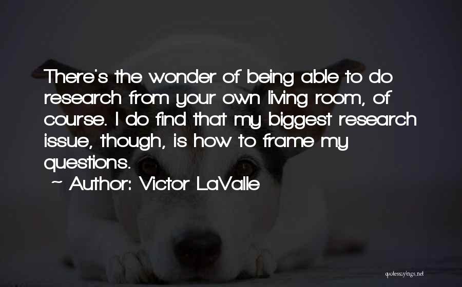 Being The Biggest Quotes By Victor LaValle