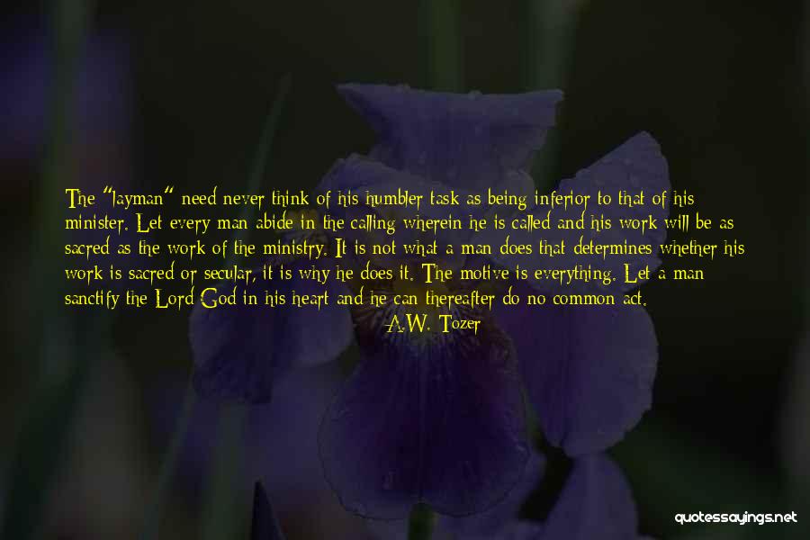Being The Common Man Quotes By A.W. Tozer Being The Common Man Quotes By A.W. Tozer