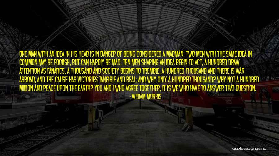 Being The Common Man Quotes By William Morris Being The Common Man Quotes By William Morris