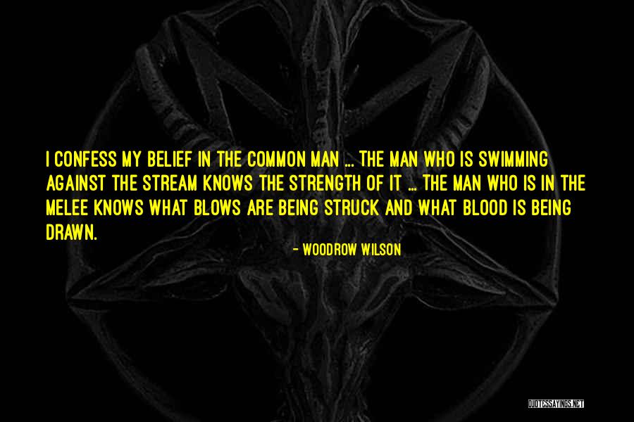 Being The Common Man Quotes By Woodrow Wilson Being The Common Man Quotes By Woodrow Wilson