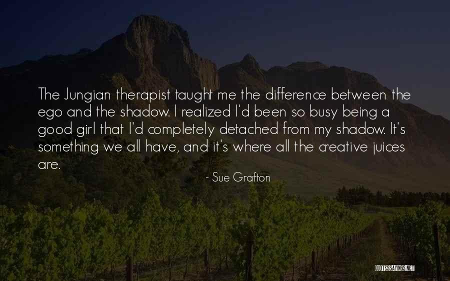 Being The Good Girl Quotes By Sue Grafton Being The Good Girl Quotes By Sue Grafton