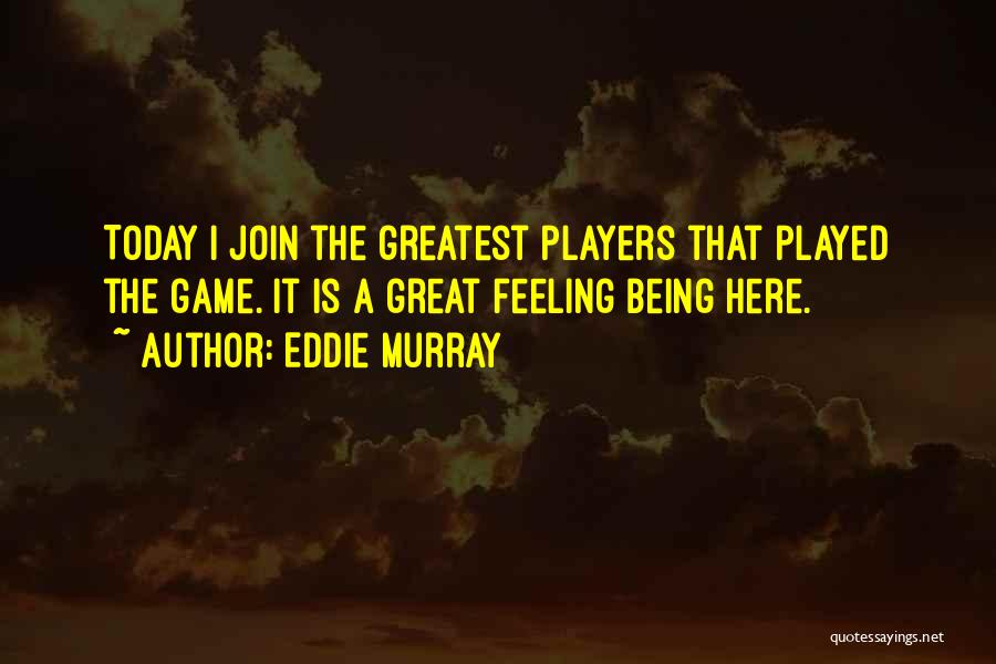 Being The Greatest Quotes By Eddie Murray