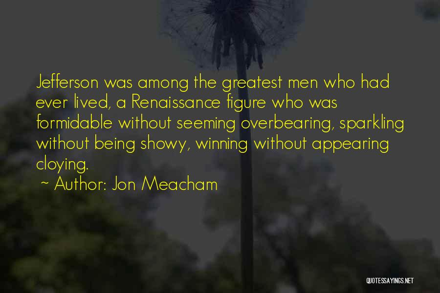 Being The Greatest Quotes By Jon Meacham