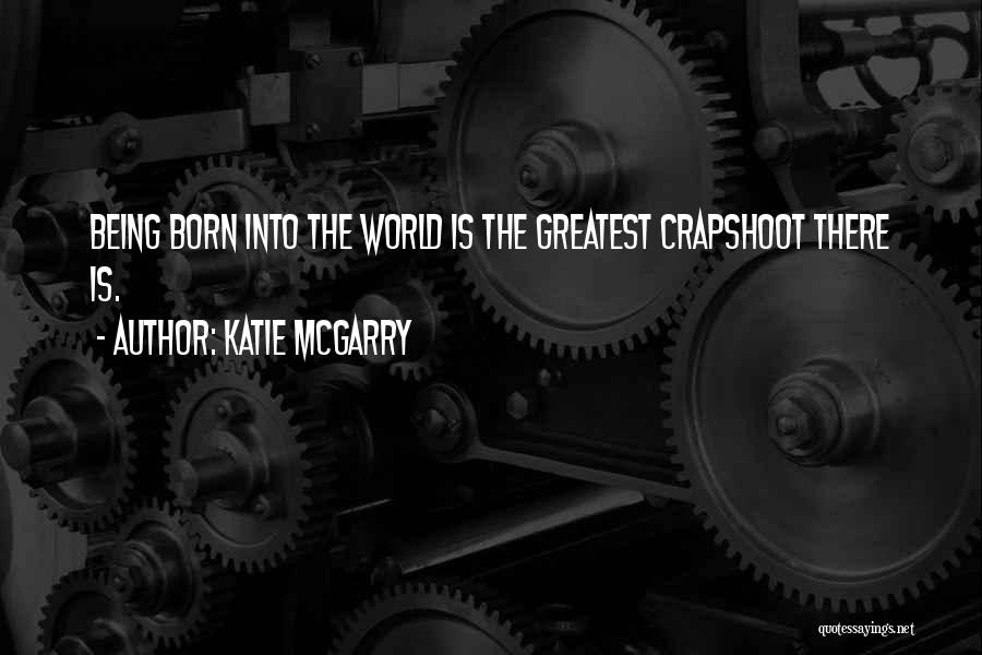 Being The Greatest Quotes By Katie McGarry