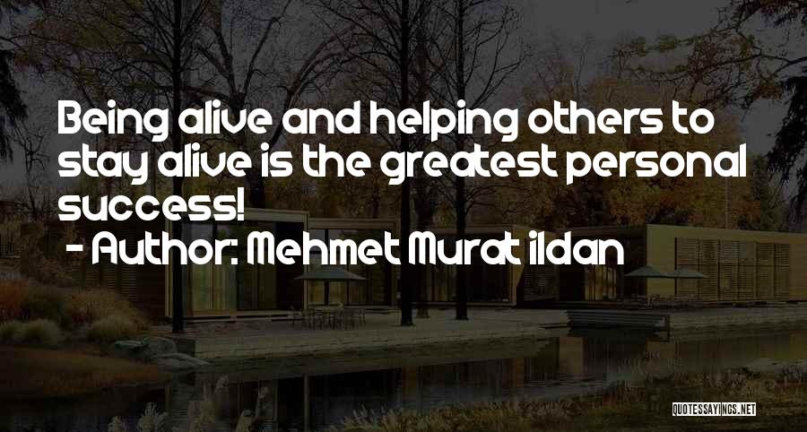 Being The Greatest Quotes By Mehmet Murat Ildan