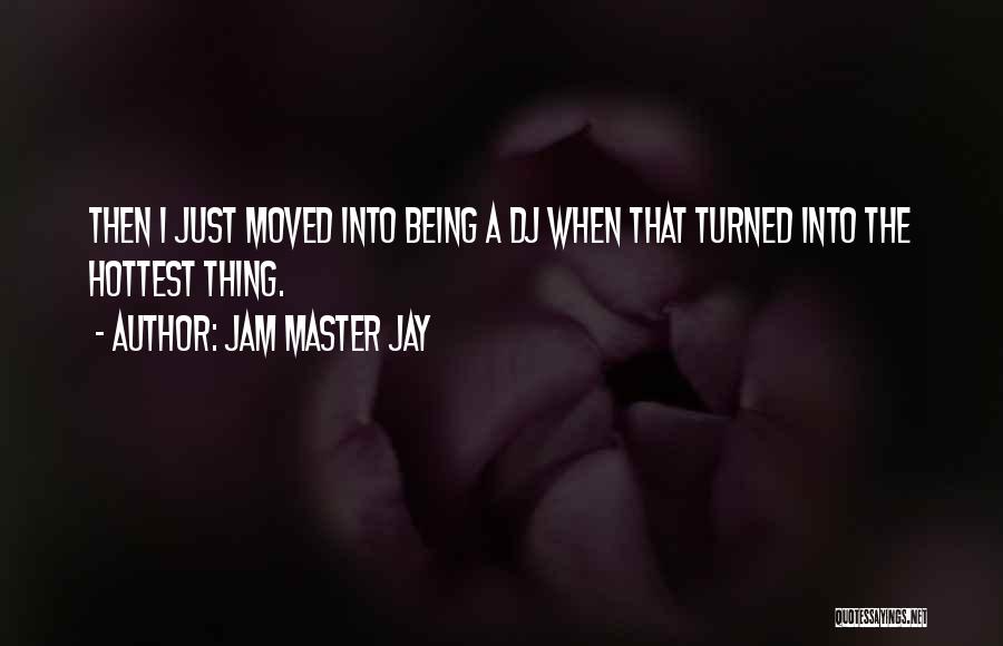 Being The Hottest Quotes By Jam Master Jay