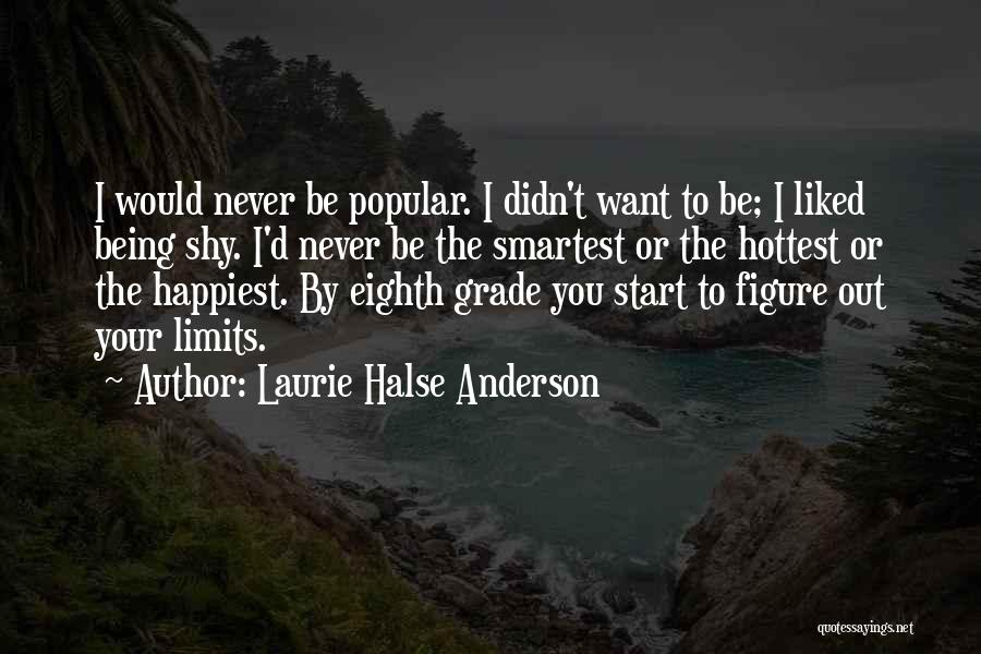 Being The Hottest Quotes By Laurie Halse Anderson