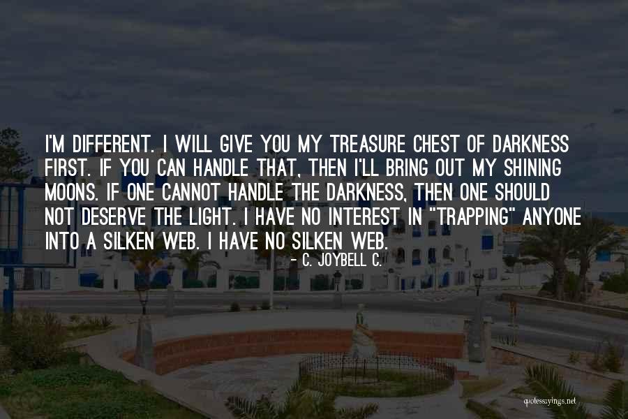Being The Light In The Darkness Quotes By C. JoyBell C. Being The Light In The Darkness Quotes By C. JoyBell C.