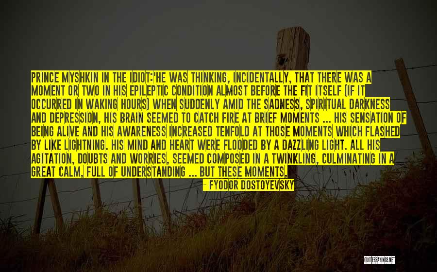 Being The Light In The Darkness Quotes By Fyodor Dostoyevsky Being The Light In The Darkness Quotes By Fyodor Dostoyevsky