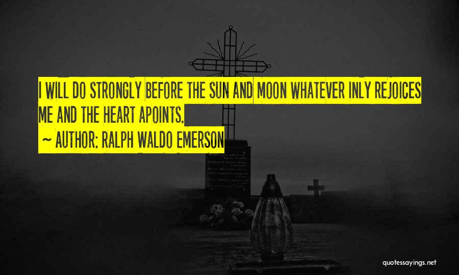 Being The Moon Quotes By Ralph Waldo Emerson