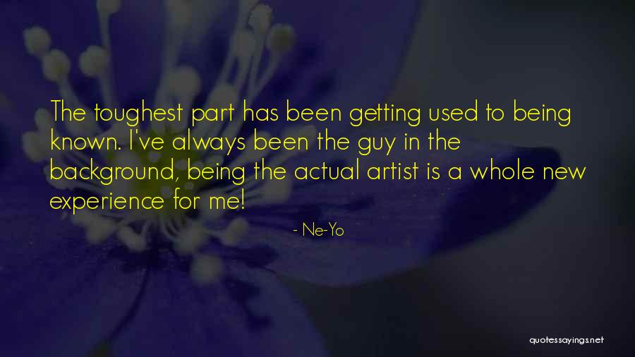 Being The New Guy Quotes By Ne-Yo Being The New Guy Quotes By Ne-Yo