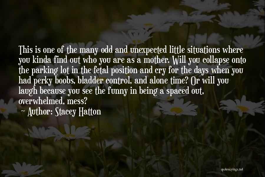 Being The Odd One Out Quotes By Stacey Hatton