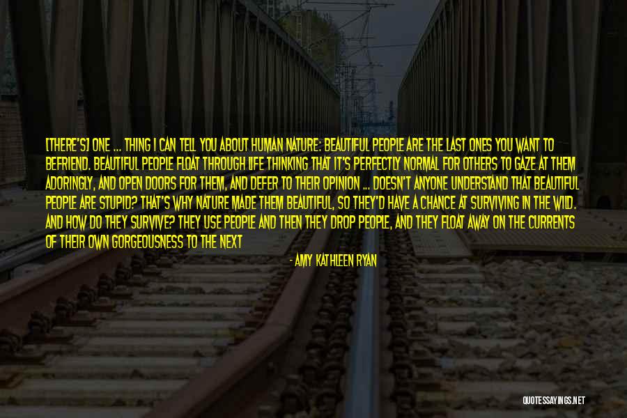 Being The One That Got Away Quotes By Amy Kathleen Ryan Being The One That Got Away Quotes By Amy Kathleen Ryan