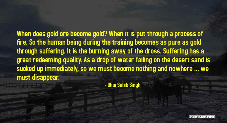 Being The One That Got Away Quotes By Bhai Sahib Singh Being The One That Got Away Quotes By Bhai Sahib Singh