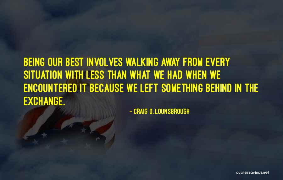 Being The One That Got Away Quotes By Craig D. Lounsbrough Being The One That Got Away Quotes By Craig D. Lounsbrough