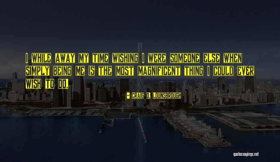 Being The One That Got Away Quotes By Craig D. Lounsbrough Being The One That Got Away Quotes By Craig D. Lounsbrough