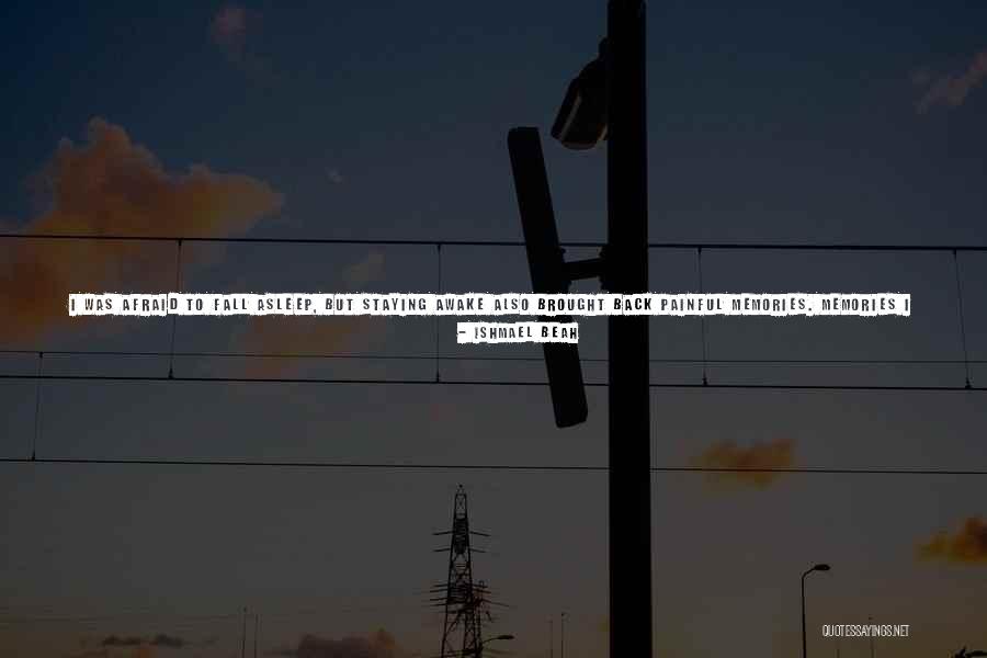 Being The One That Got Away Quotes By Ishmael Beah Being The One That Got Away Quotes By Ishmael Beah