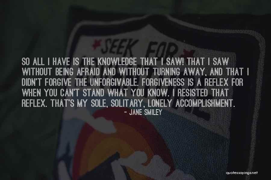 Being The One That Got Away Quotes By Jane Smiley Being The One That Got Away Quotes By Jane Smiley