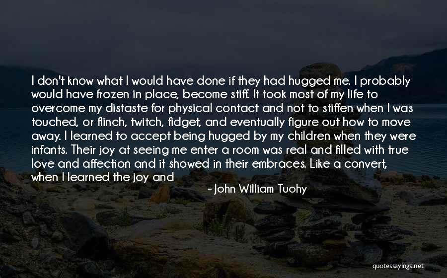 Being The One That Got Away Quotes By John William Tuohy Being The One That Got Away Quotes By John William Tuohy