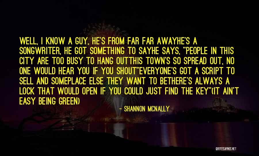 Being The One That Got Away Quotes By Shannon McNally Being The One That Got Away Quotes By Shannon McNally